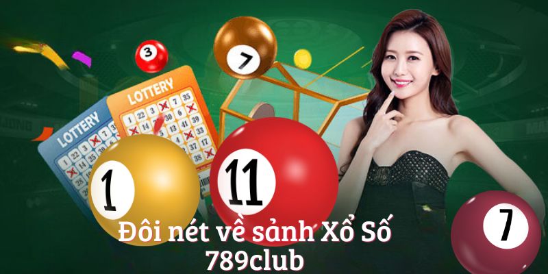 Đôi nét về sảnh Xổ Số 789club Đôi nét về sảnh Xổ Số 789club